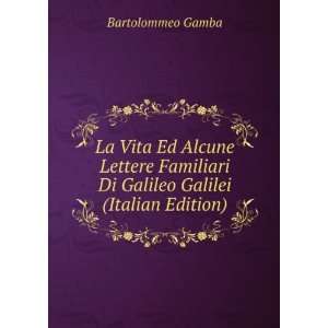   Di Galileo Galilei (Italian Edition) Bartolommeo Gamba Books