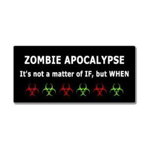 Zombie Apocalypse Its Not A Matter Of If But When   Window Bumper 