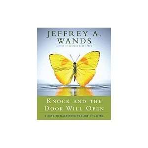  and the Door Will Open 6 Keys to Mastering the Art of Living: Books