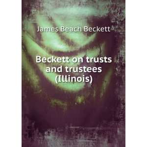   Beckett on trusts and trustees (Illinois) James Beach Beckett Books