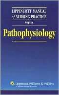 Lippincott Manual of Nursing Practice Series Pathophysiology