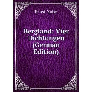    Bergland Vier Dichtungen (German Edition) Ernst Zahn Books