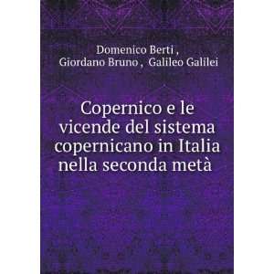   metÃ  . Giordano Bruno , Galileo Galilei Domenico Berti  Books