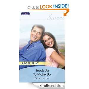 Mills & Boon : Break Up To Make Up: Fiona Harper:  Kindle 