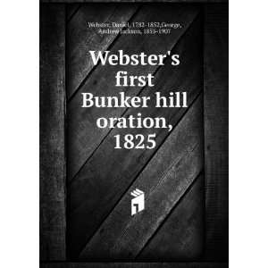  Websters first Bunker hill oration, 1825. Daniel George 