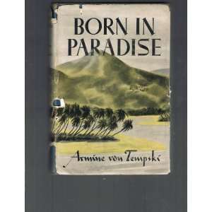  BORN IN PARADISE Armine Von Tempski Books