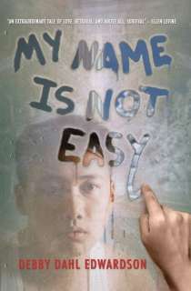 & NOBLE  My Name Is Not Easy by Debby Dahl Edwardson, Cavendish 