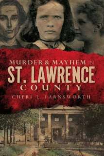   Murder and Mayhem in St. Lawrence County by Cheri 