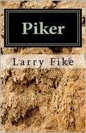 Piker A Memoir of Child Abuse, Academic Disillusionment, and Familial 