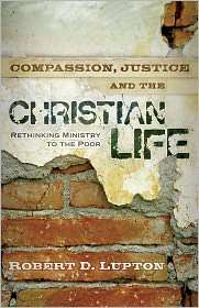 Compassion, Justice and the Christian Life Rethinking Ministry to the 