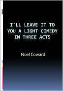 ll Leave It To You A Light Noel Coward