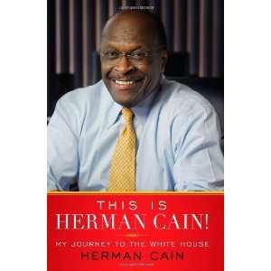   Cain!: My Journey to the White House [Hardcover]: Herman Cain: Books
