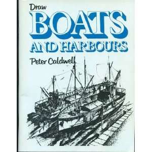  Draw Boats and Harbours Peter Caldwell Books