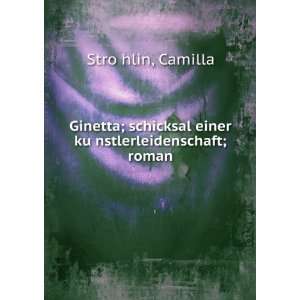   einer kuÌ?nstlerleidenschaft; roman Camilla StroÌ?hlin Books