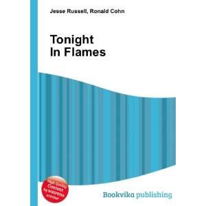  Tonight In Flames Ronald Cohn Jesse Russell Books