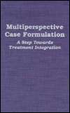 Multiperspective Case Formulation A Step Towards Treatment 