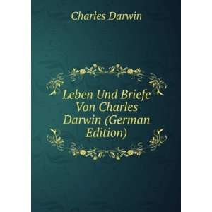   Und Briefe Von Charles Darwin (German Edition) Charles Darwin Books