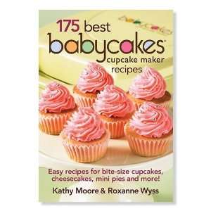  175 Best Babycakes Cupcake Maker Recipes Cookbook: Home 