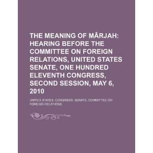  The meaning of Mrjah: hearing before the Committee on 