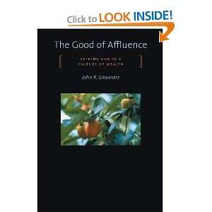  The Good of Affluence Seeking God in a Culture of Wealth 