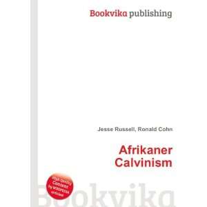  Afrikaner Calvinism Ronald Cohn Jesse Russell Books