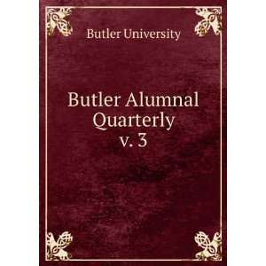  Butler Alumnal Quarterly. v. 3 Butler University Books