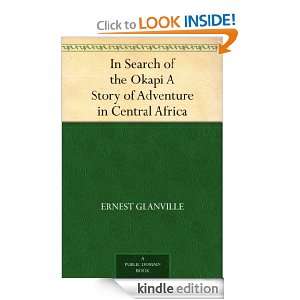 In Search of the Okapi A Story of Adventure in Central Africa: Ernest 