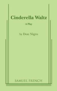   Cinderella Waltz by Don Nigro, Samuel French 