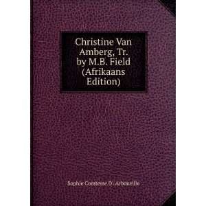  Christine Van Amberg, Tr. by M.B. Field (Afrikaans Edition 