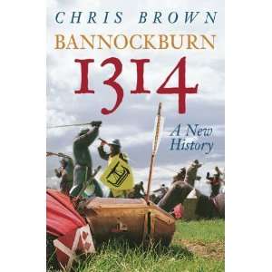    Bannockburn 1314 A New History [Paperback] Chris Brown Books