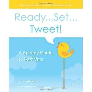  ReadySetTweet! A Speedy Guide to Twitter: Get ready 