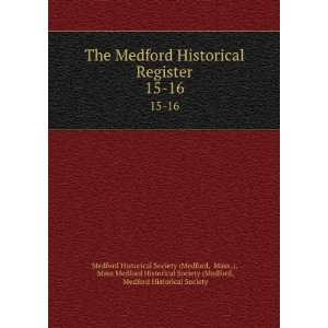  The Medford Historical Register. 15 16 Mass .), Mass 