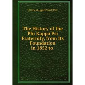   , from Its Foundation in 1852 to . Charles Liggett Van Cleve Books