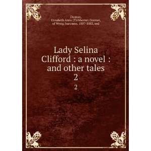  Lady Selina Clifford  a novel  and other tales. 2 