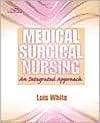 Medical Surgical Nursing An Integrated Approach, (0766825663), Lois 