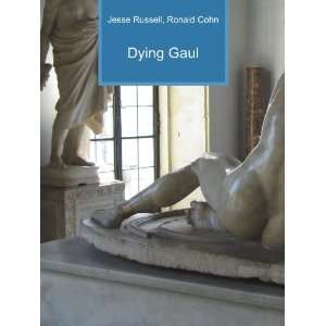  Dying Gaul Ronald Cohn Jesse Russell Books