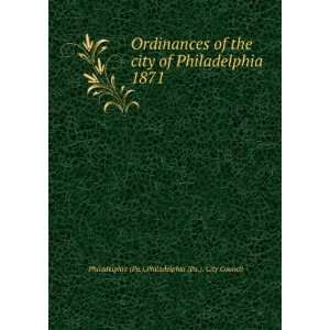   1871 Philadelphia (Pa.). City Council Philadelphia (Pa.) Books