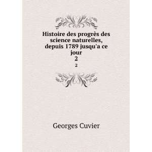   naturelles, depuis 1789 jusqua ce jour. 2 Cuvier Georges Books