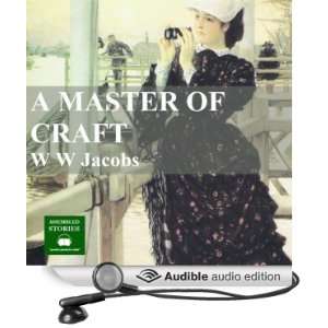 A Master of Craft (Audible Audio Edition) W.W. Jacobs 