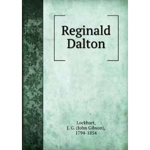    Reginald Dalton J. G. (John Gibson), 1794 1854 Lockhart Books