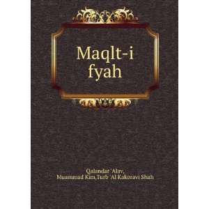   Maqlt i fyah Muammad Kim,Turb Al Kakoravi Shah Qalandar Alav Books