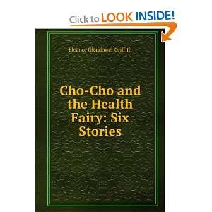  Cho Cho and the Health Fairy Six Stories Eleanor 