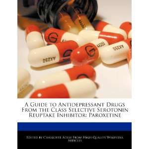  A Guide to Antidepressant Drugs From the Class Selective 