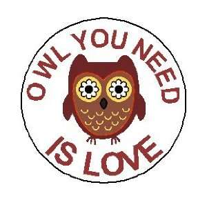  OWL YOU NEED IS LOVE 1.25 Magnet: Everything Else