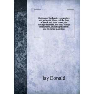   , including Quantrell and his noted guerrillas . Jay Donald Books