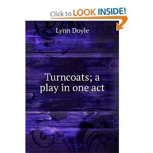  Turncoats; a play in one act Lynn Doyle Books