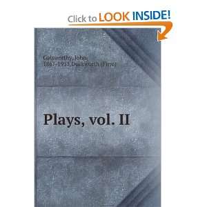    Plays, vol. II John, 1867 1933,Duckworth (Firm) Galsworthy Books