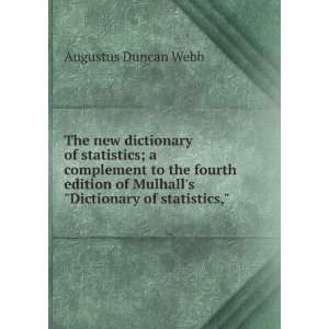   of Mulhalls Dictionary of statistics, Augustus Duncan Webb Books