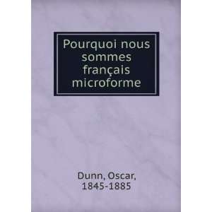   franÃ§ais microforme Oscar, 1845 1885 Dunn  Books