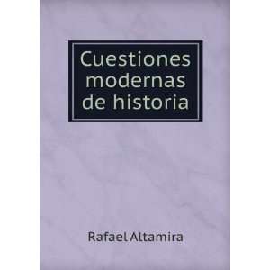  Cuestiones modernas de historia Rafael Altamira Books